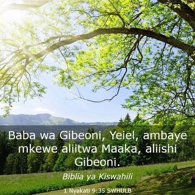 Picture 03 - 1 Nyakati 9:35 SWHULB - Baba wa Gibeoni, Yeiel, ambaye mkewe aliitwa - Bible Verse Picture