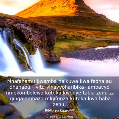 Picture 03 - 1 Petro 1:18 SWHULB - Mnafahamu kwamba haikuwa kwa fedha au dhahabu - - Bible Verse Picture