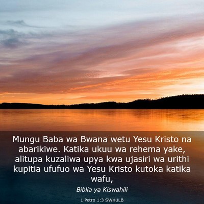 Picture 03 - 1 Petro 1:3 SWHULB - Mungu Baba wa Bwana wetu Yesu Kristo na - Bible Verse Picture