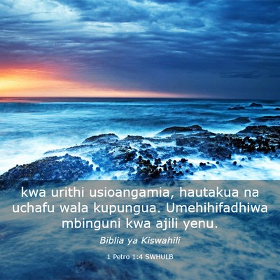 Picture 03 - 1 Petro 1:4 SWHULB - kwa urithi usioangamia, hautakua na uchafu wala - Bible Verse Picture