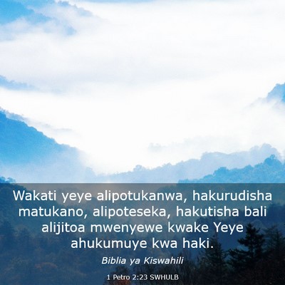 Picture 03 - 1 Petro 2:23 SWHULB - Wakati yeye alipotukanwa, hakurudisha matukano, - Bible Verse Picture