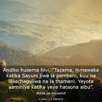 Picture 03 - 1 Petro 2:6 SWHULB - Andiko husema hivi, “Tazama, nimeweka katika - Bible Verse Picture