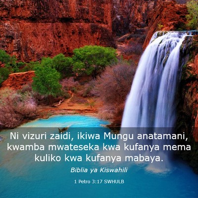 Picture 03 - 1 Petro 3:17 SWHULB - Ni vizuri zaidi, ikiwa Mungu anatamani, kwamba - Bible Verse Picture