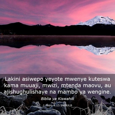 Picture 03 - 1 Petro 4:15 SWHULB - Lakini asiwepo yeyote mwenye kuteswa kama muuaji, - Bible Verse Picture