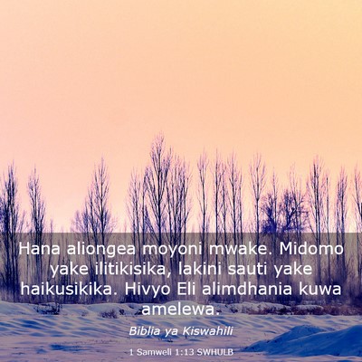 Picture 03 - 1 Samweli 1:13 SWHULB - Hana aliongea moyoni mwake. Midomo yake - Bible Verse Picture
