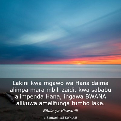Picture 03 - 1 Samweli 1:5 SWHULB - Lakini kwa mgawo wa Hana daima alimpa mara mbili - Bible Verse Picture