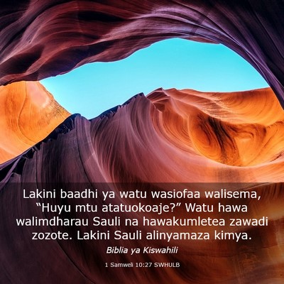 Picture 03 - 1 Samweli 10:27 SWHULB - Lakini baadhi ya watu wasiofaa walisema, “Huyu - Bible Verse Picture