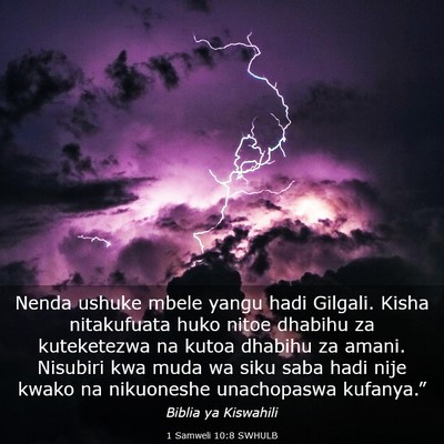 Picture 03 - 1 Samweli 10:8 SWHULB - Nenda ushuke mbele yangu hadi Gilgali. Kisha - Bible Verse Picture