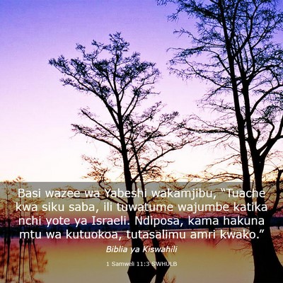 Picture 03 - 1 Samweli 11:3 SWHULB - Basi wazee wa Yabeshi wakamjibu, “Tuache kwa - Bible Verse Picture