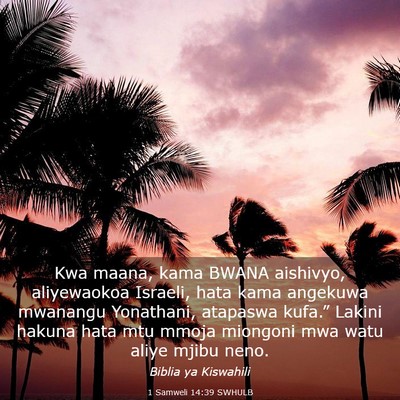 Picture 03 - 1 Samweli 14:39 SWHULB - Kwa maana, kama BWANA aishivyo, aliyewaokoa - Bible Verse Picture