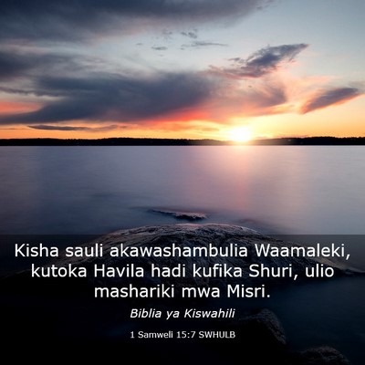 Picture 03 - 1 Samweli 15:7 SWHULB - Kisha sauli akawashambulia Waamaleki, kutoka - Bible Verse Picture