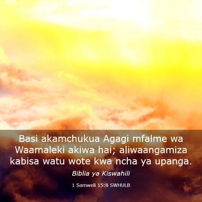 Picture 03 - 1 Samweli 15:8 SWHULB - Basi akamchukua Agagi mfalme wa Waamaleki akiwa - Bible Verse Picture