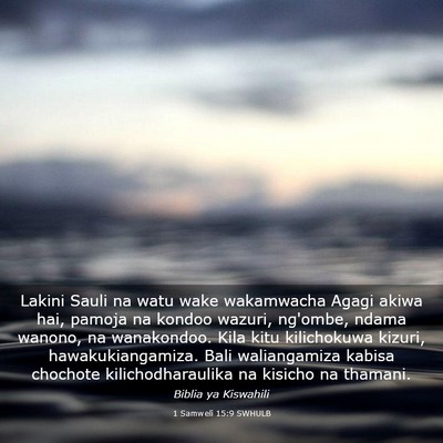 Picture 03 - 1 Samweli 15:9 SWHULB - Lakini Sauli na watu wake wakamwacha Agagi akiwa - Bible Verse Picture