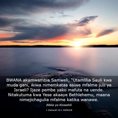 Picture 03 - 1 Samweli 16:1 SWHULB - BWANA akamwambia Samweli, “Utamlilia Sauli kwa - Bible Verse Picture