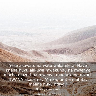 Picture 03 - 1 Samweli 16:12 SWHULB - Yese akawatuma watu wakamleta. Naye kijana huyu - Bible Verse Picture