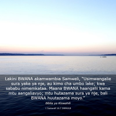 Picture 03 - 1 Samweli 16:7 SWHULB - Lakini BWANA akamwambia Samweli, “Usimwangalie - Bible Verse Picture