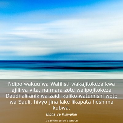 Picture 03 - 1 Samweli 18:30 SWHULB - Ndipo wakuu wa Wafilisti wakajitokeza kwa ajili - Bible Verse Picture
