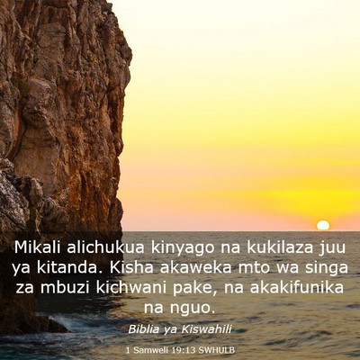 Picture 03 - 1 Samweli 19:13 SWHULB - Mikali alichukua kinyago na kukilaza juu ya - Bible Verse Picture