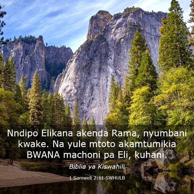 Picture 03 - 1 Samweli 2:11 SWHULB - Nndipo Elikana akenda Rama, nyumbani kwake. Na - Bible Verse Picture