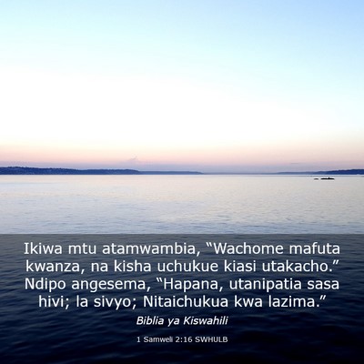 Picture 03 - 1 Samweli 2:16 SWHULB - Ikiwa mtu atamwambia, “Wachome mafuta kwanza, - Bible Verse Picture