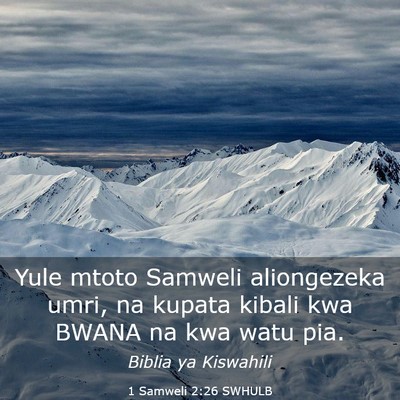 Picture 03 - 1 Samweli 2:26 SWHULB - Yule mtoto Samweli aliongezeka umri, na kupata - Bible Verse Picture