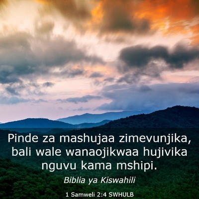 Picture 03 - 1 Samweli 2:4 SWHULB - Pinde za mashujaa zimevunjika, bali wale - Bible Verse Picture
