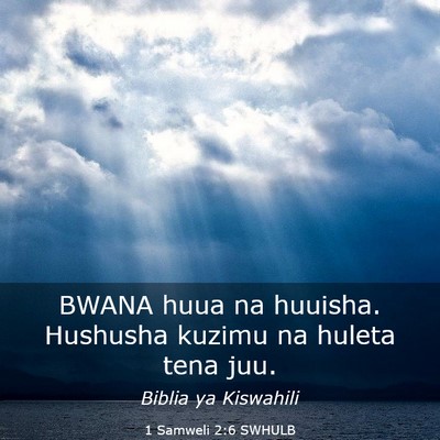 Picture 03 - 1 Samweli 2:6 SWHULB - BWANA huua na huuisha. Hushusha kuzimu na huleta - Bible Verse Picture