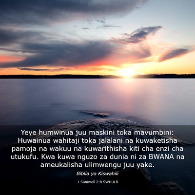 Picture 03 - 1 Samweli 2:8 SWHULB - Yeye humwinua juu maskini toka mavumbini: - Bible Verse Picture