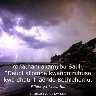 Picture 03 - 1 Samweli 20:28 SWHULB - Yonathani akamjibu Sauli, “Daudi aliomba kwangu - Bible Verse Picture