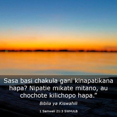 Picture 03 - 1 Samweli 21:3 SWHULB - Sasa basi chakula gani kinapatikana hapa? Nipatie - Bible Verse Picture