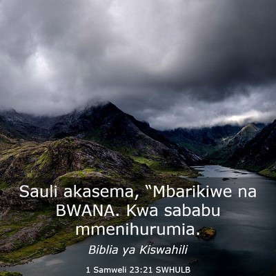 Picture 03 - 1 Samweli 23:21 SWHULB - Sauli akasema, “Mbarikiwe na BWANA. Kwa sababu - Bible Verse Picture