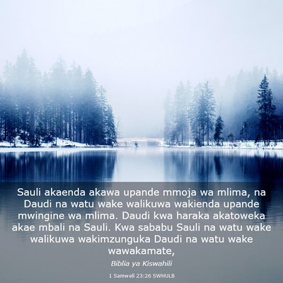 Picture 03 - 1 Samweli 23:26 SWHULB - Sauli akaenda akawa upande mmoja wa mlima, na - Bible Verse Picture