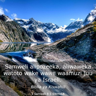 Picture 03 - 1 Samweli 8:1 SWHULB - Samweli alipozeeka, aliwaweka watoto wake wawe - Bible Verse Picture