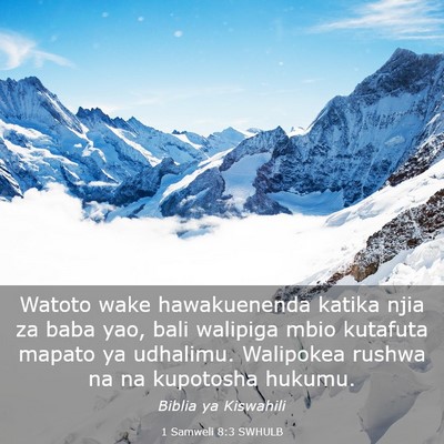 Picture 03 - 1 Samweli 8:3 SWHULB - Watoto wake hawakuenenda katika njia za baba yao, - Bible Verse Picture