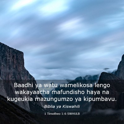 Picture 03 - 1 Timotheo 1:6 SWHULB - Baadhi ya watu wamelikosa lengo wakayaacha - Bible Verse Picture