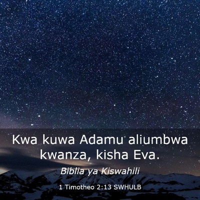 Picture 03 - 1 Timotheo 2:13 SWHULB - Kwa kuwa Adamu aliumbwa kwanza, kisha - Bible Verse Picture