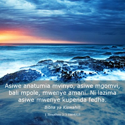 Picture 03 - 1 Timotheo 3:3 SWHULB - Asiwe anatumia mvinyo, asiwe mgomvi, bali mpole, - Bible Verse Picture