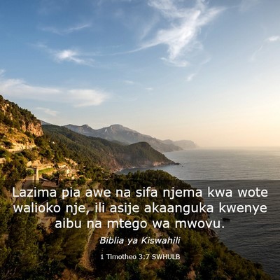 Picture 03 - 1 Timotheo 3:7 SWHULB - Lazima pia awe na sifa njema kwa wote walioko - Bible Verse Picture