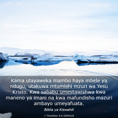 Picture 03 - 1 Timotheo 4:6 SWHULB - Kama utayaweka mambo haya mbele ya ndugu, utakuwa - Bible Verse Picture