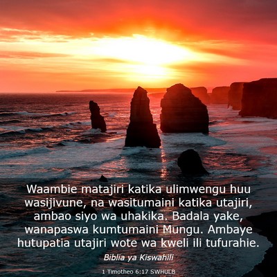 Picture 03 - 1 Timotheo 6:17 SWHULB - Waambie matajiri katika ulimwengu huu wasijivune, - Bible Verse Picture