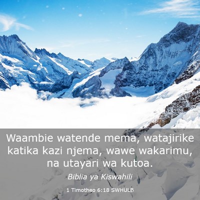 Picture 03 - 1 Timotheo 6:18 SWHULB - Waambie watende mema, watajirike katika kazi - Bible Verse Picture
