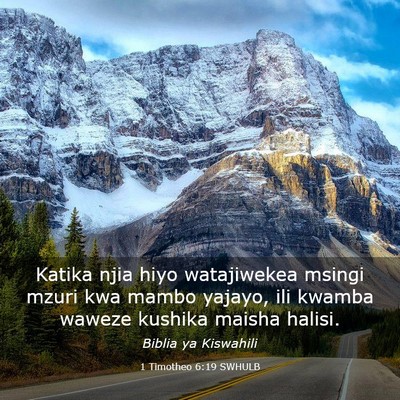 Picture 03 - 1 Timotheo 6:19 SWHULB - Katika njia hiyo watajiwekea msingi mzuri kwa - Bible Verse Picture