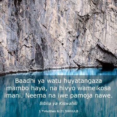 Picture 03 - 1 Timotheo 6:21 SWHULB - Baadhi ya watu huyatangaza mambo haya, na hivyo - Bible Verse Picture