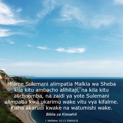 Picture 03 - 1 Wafalme 10:13 SWHULB - Mfame Sulemani alimpatia Malkia wa Sheba kila - Bible Verse Picture