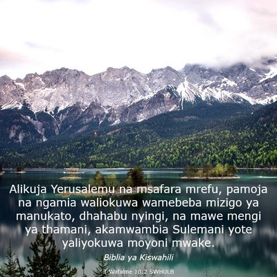 Picture 03 - 1 Wafalme 10:2 SWHULB - Alikuja Yerusalemu na msafara mrefu, pamoja na - Bible Verse Picture