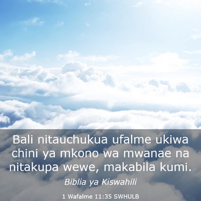 Picture 03 - 1 Wafalme 11:35 SWHULB - Bali nitauchukua ufalme ukiwa chini ya mkono wa - Bible Verse Picture
