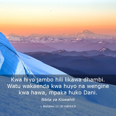 Picture 03 - 1 Wafalme 12:30 SWHULB - Kwa hiyo jambo hili likawa dhambi. Watu wakaenda - Bible Verse Picture