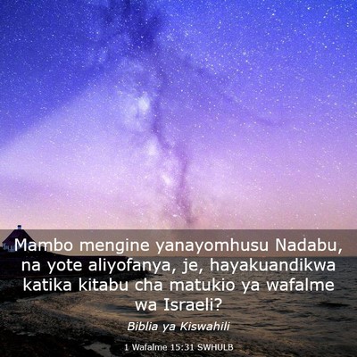Picture 03 - 1 Wafalme 15:31 SWHULB - Mambo mengine yanayomhusu Nadabu, na yote - Bible Verse Picture