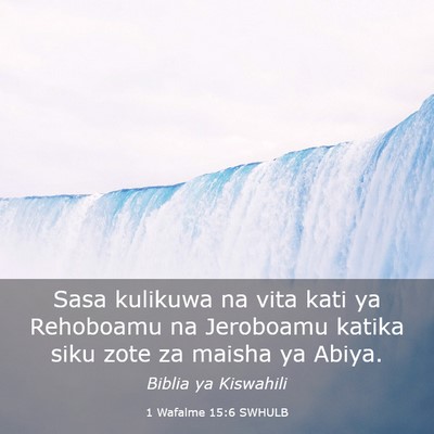 Picture 03 - 1 Wafalme 15:6 SWHULB - Sasa kulikuwa na vita kati ya Rehoboamu na - Bible Verse Picture