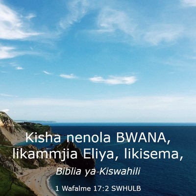 Picture 03 - 1 Wafalme 17:2 SWHULB - Kisha nenola BWANA, likammjia Eliya, - Bible Verse Picture